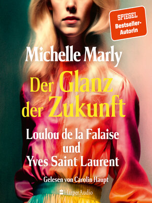 cover image of Der Glanz der Zukunft. Loulou de la Falaise und Yves Saint Laurent (ungekürzt)
